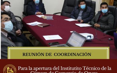 COORDINACIÓN PARA LA APERTURA DEL INSTITUTO TÉCNICO DE LA CÁMARA DE COMERCIO DE ORURO.